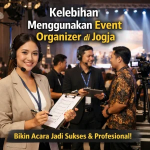 Read more about the article Kelebihan Menggunakan Event Organizer di Jogja untuk Acara Sukses